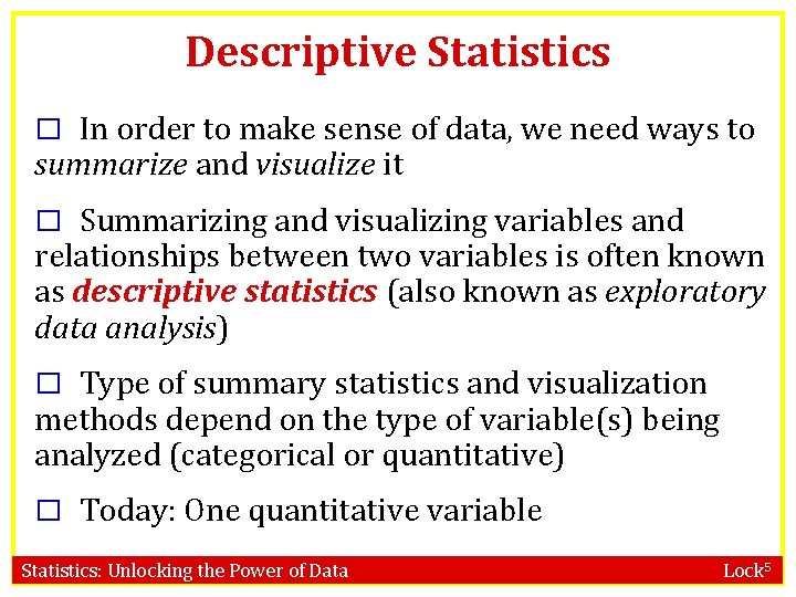 Descriptive Statistics � In order to make sense of data, we need ways to