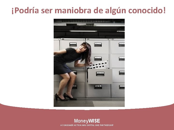 ¡Podría ser maniobra de algún conocido! Money. WI$E A CONSUMER ACTION AND CAPITAL ONE