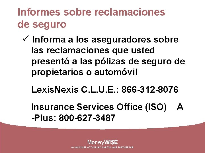 Informes sobre reclamaciones de seguro ü Informa a los aseguradores sobre las reclamaciones que