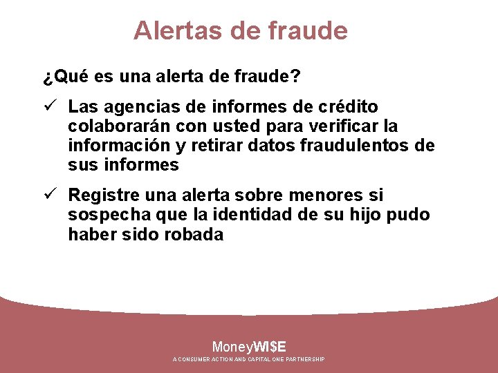Alertas de fraude ¿Qué es una alerta de fraude? ü Las agencias de informes