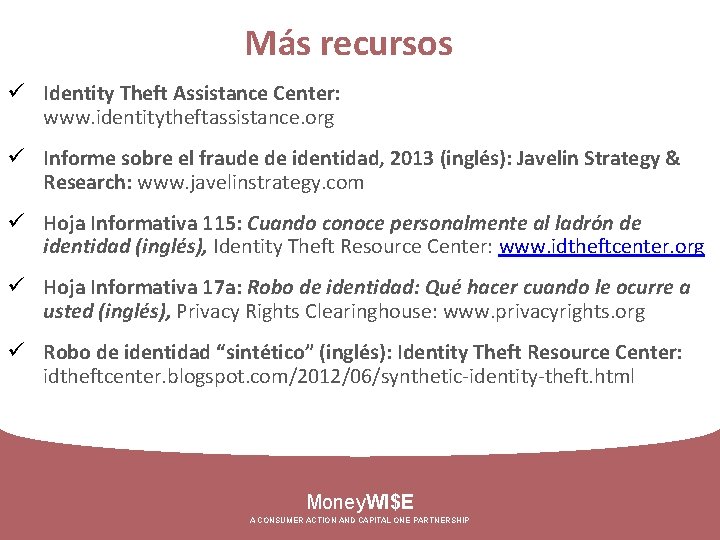 Más recursos ü Identity Theft Assistance Center: www. identitytheftassistance. org ü Informe sobre el