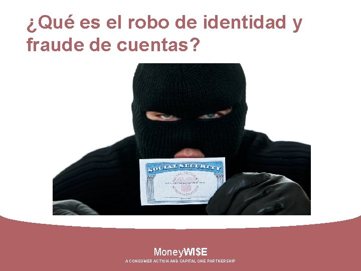 ¿Qué es el robo de identidad y fraude de cuentas? Money. WI$E A CONSUMER