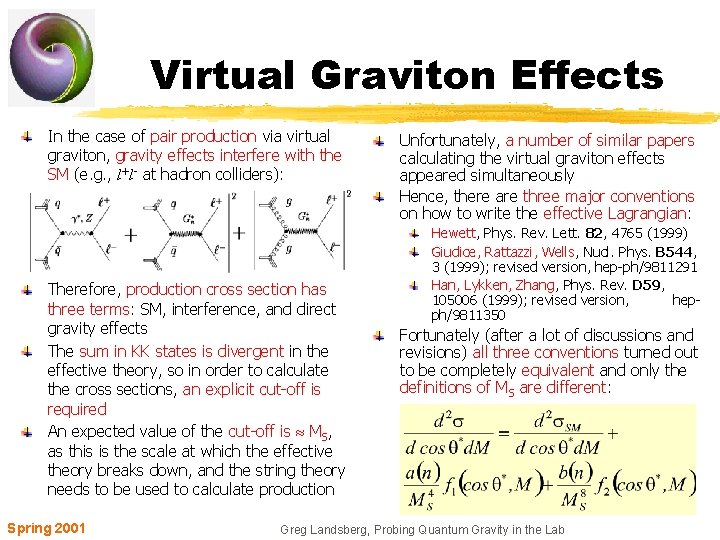 Virtual Graviton Effects In the case of pair production via virtual graviton, gravity effects
