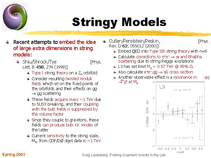 Stringy Models Recent attempts to embed the idea of large extra dimensions in string