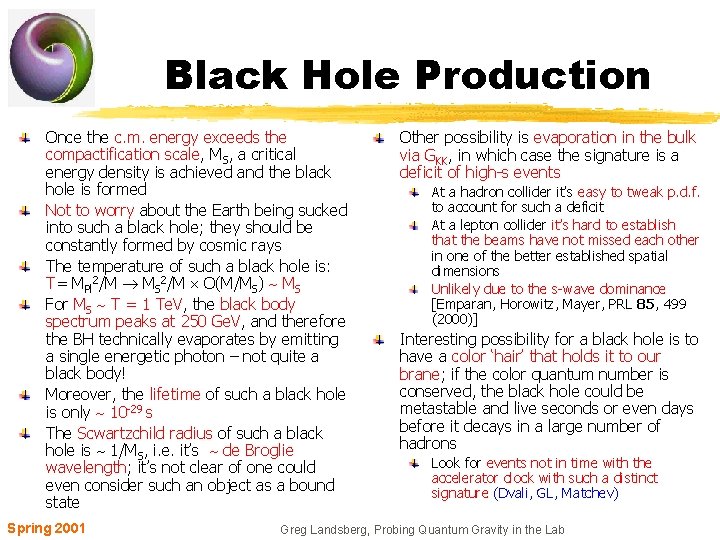 Black Hole Production Once the c. m. energy exceeds the compactification scale, MS, a