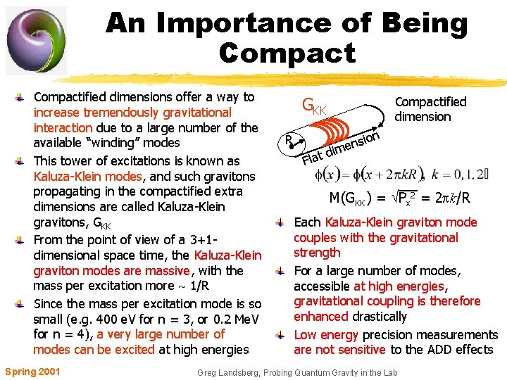 An Importance of Being Compactified dimensions offer a way to increase tremendously gravitational interaction