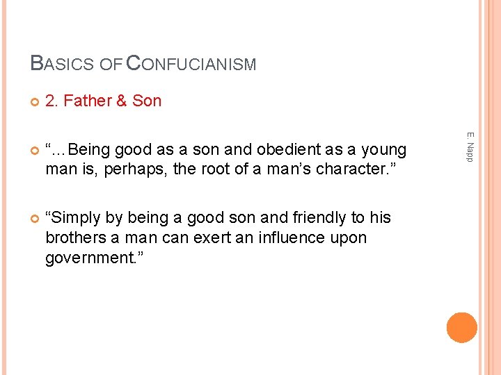 BASICS OF CONFUCIANISM 2. Father & Son “…Being good as a son and obedient