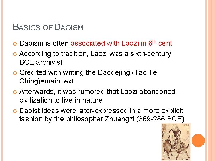 BASICS OF DAOISM Daoism is often associated with Laozi in 6 th cent According