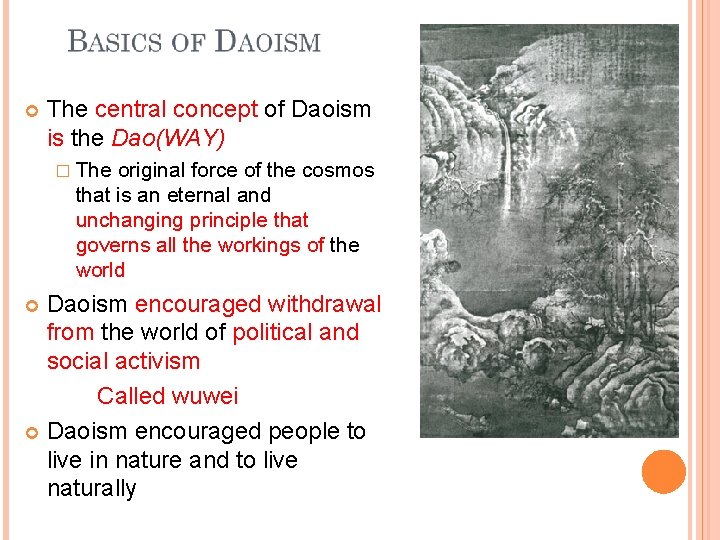  The central concept of Daoism is the Dao(WAY) � The original force of