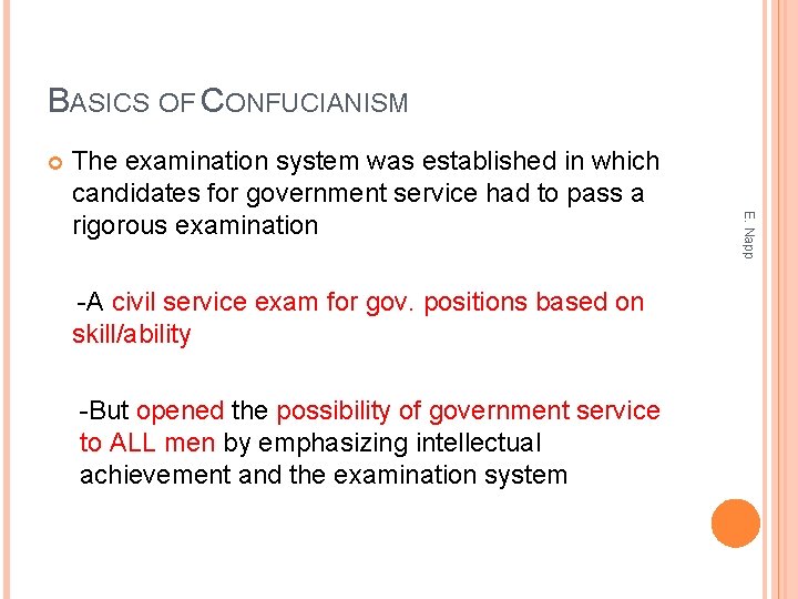 BASICS OF CONFUCIANISM -A civil service exam for gov. positions based on skill/ability -But