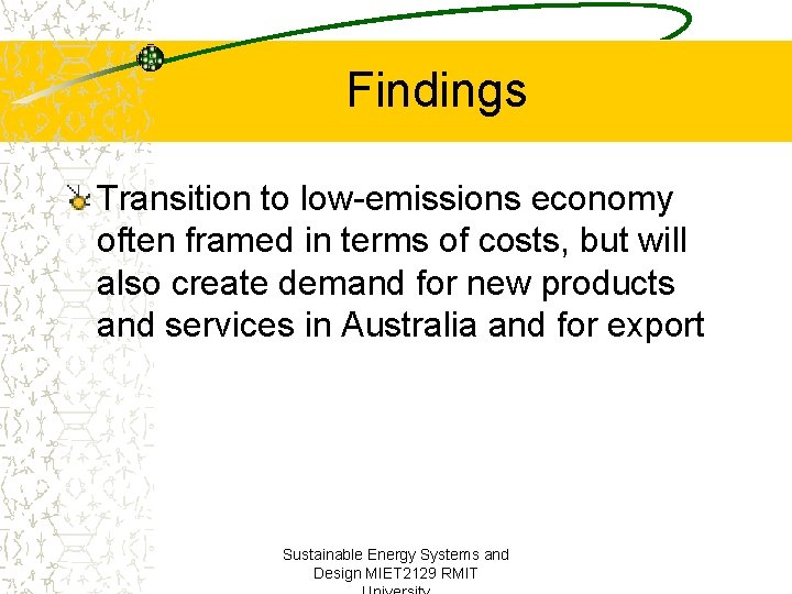 Findings Transition to low-emissions economy often framed in terms of costs, but will also