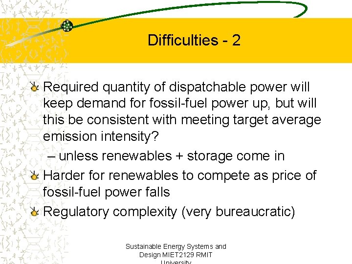 Difficulties - 2 Required quantity of dispatchable power will keep demand for fossil-fuel power