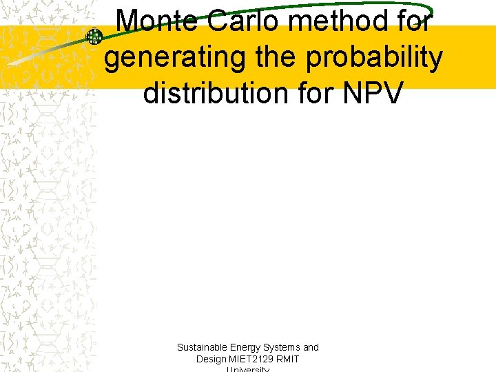 Monte Carlo method for generating the probability distribution for NPV Sustainable Energy Systems and