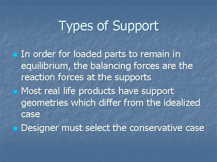 Types of Support n n n In order for loaded parts to remain in