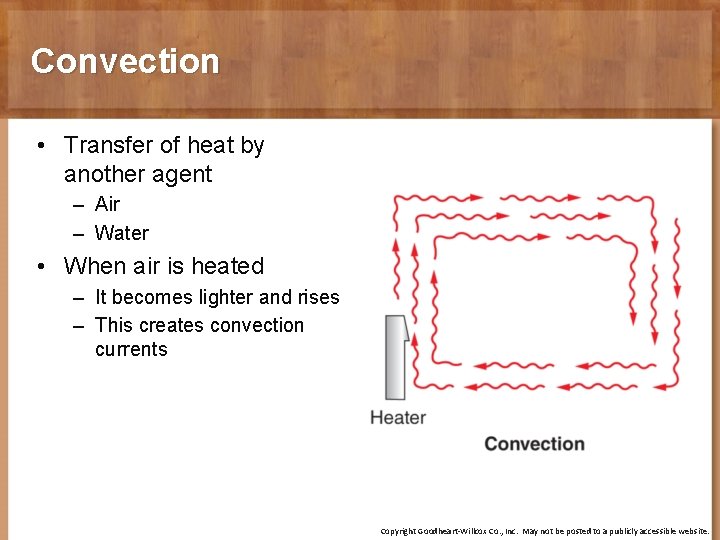 Convection • Transfer of heat by another agent – Air – Water • When