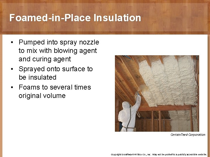 Foamed-in-Place Insulation • Pumped into spray nozzle to mix with blowing agent and curing