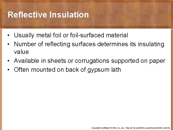 Reflective Insulation • Usually metal foil or foil-surfaced material • Number of reflecting surfaces