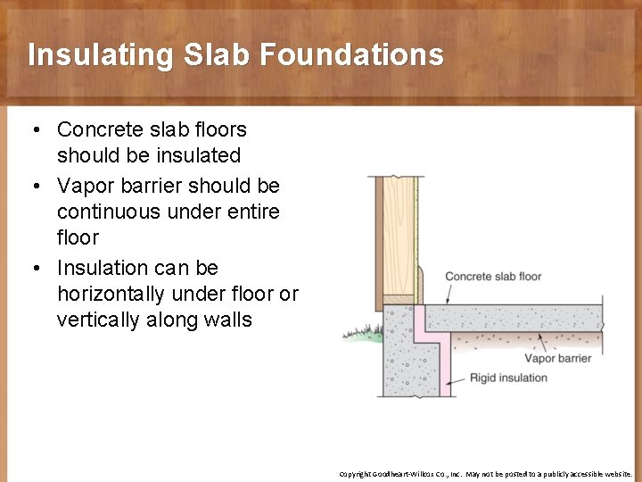 Insulating Slab Foundations • Concrete slab floors should be insulated • Vapor barrier should