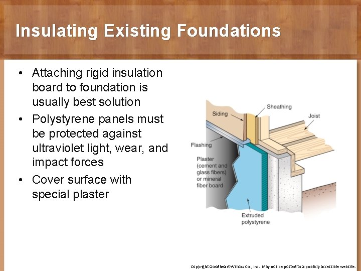 Insulating Existing Foundations • Attaching rigid insulation board to foundation is usually best solution