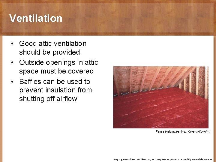 Ventilation • Good attic ventilation should be provided • Outside openings in attic space