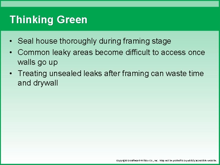 Thinking Green • Seal house thoroughly during framing stage • Common leaky areas become