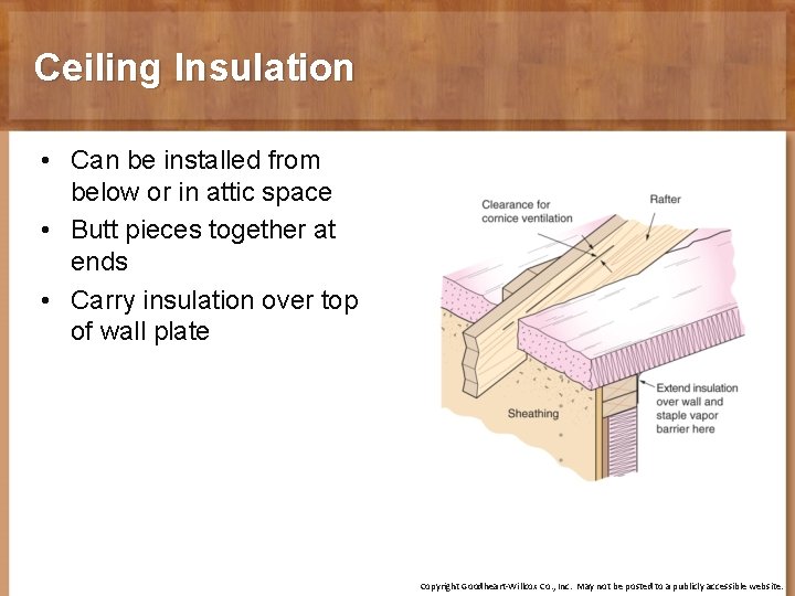 Ceiling Insulation • Can be installed from below or in attic space • Butt