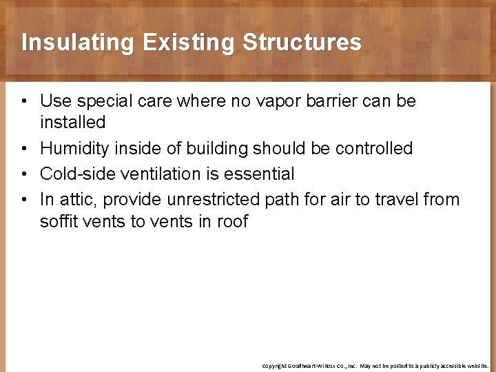 Insulating Existing Structures • Use special care where no vapor barrier can be installed