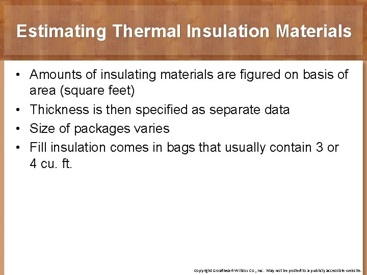 Estimating Thermal Insulation Materials • Amounts of insulating materials are figured on basis of