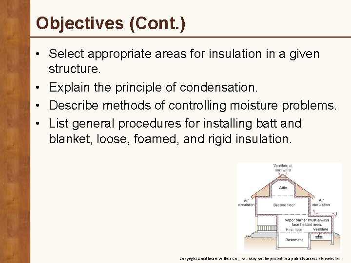 Objectives (Cont. ) • Select appropriate areas for insulation in a given structure. •