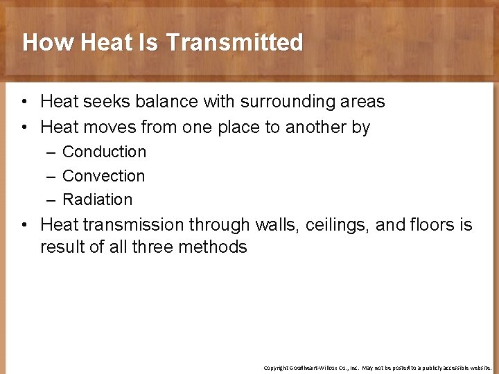 How Heat Is Transmitted • Heat seeks balance with surrounding areas • Heat moves