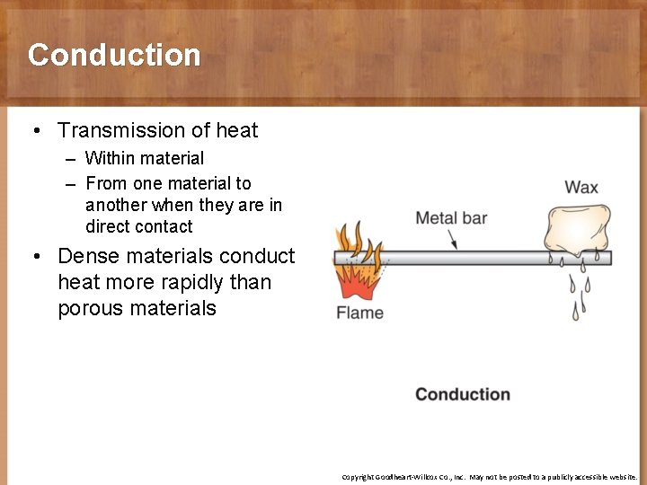 Conduction • Transmission of heat – Within material – From one material to another