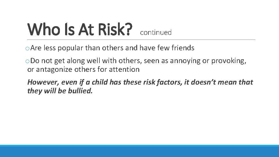 Who Is At Risk? continued o. Are less popular than others and have few