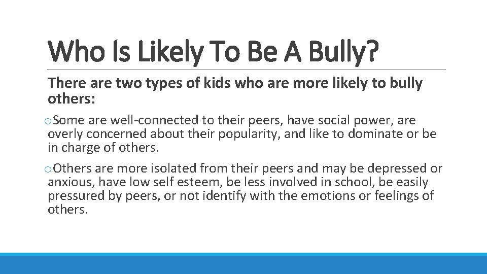 Who Is Likely To Be A Bully? There are two types of kids who