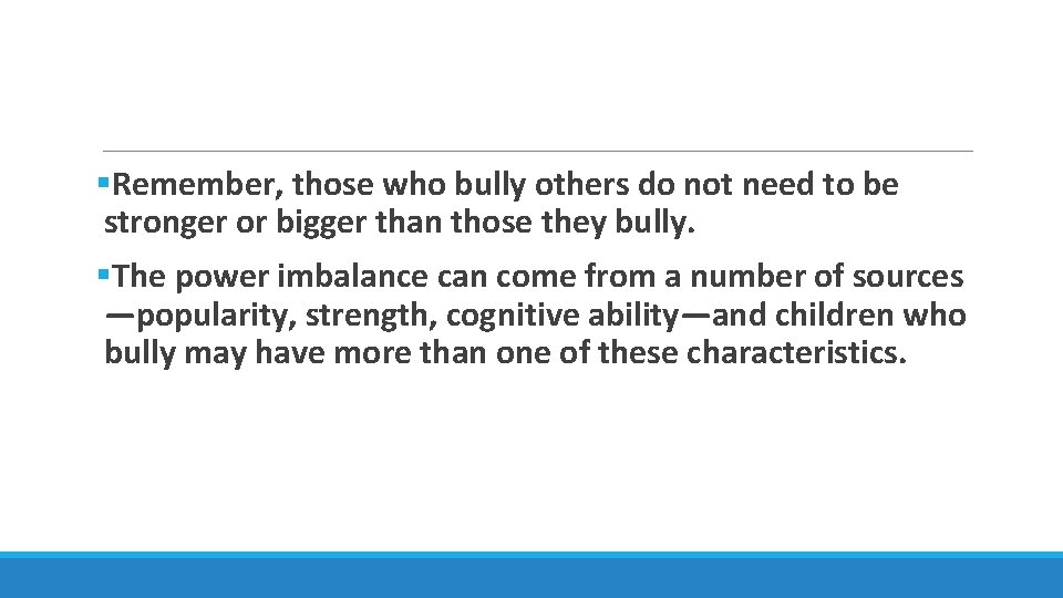 §Remember, those who bully others do not need to be stronger or bigger than