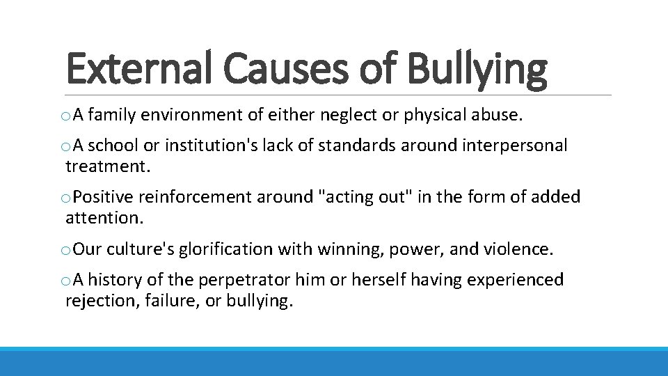 External Causes of Bullying o. A family environment of either neglect or physical abuse.