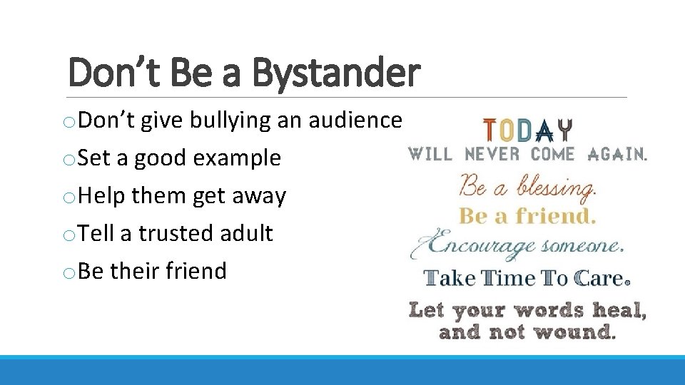 Don’t Be a Bystander o. Don’t give bullying an audience o. Set a good