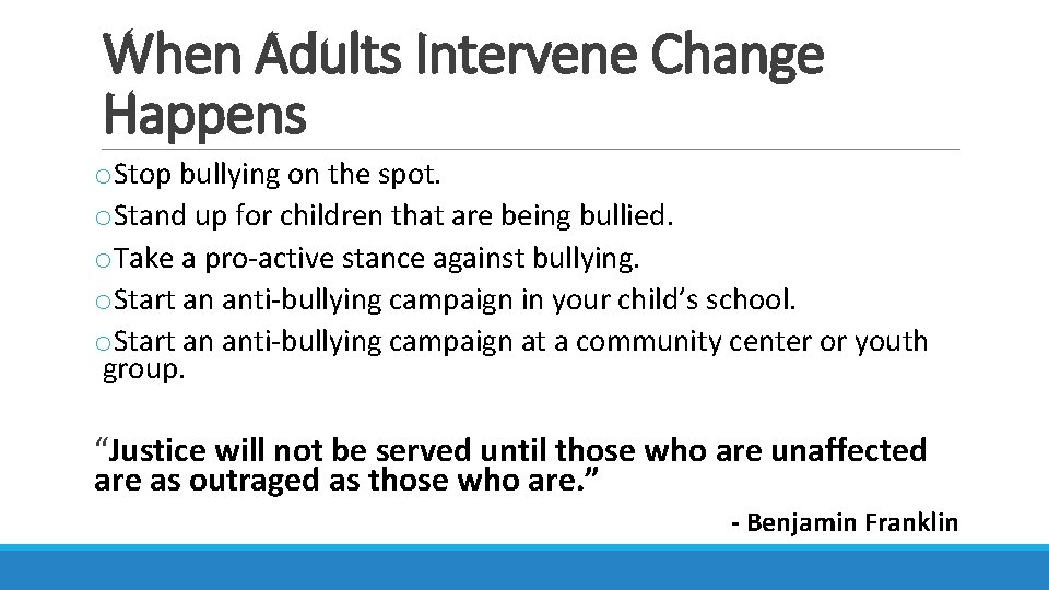 When Adults Intervene Change Happens o. Stop bullying on the spot. o. Stand up