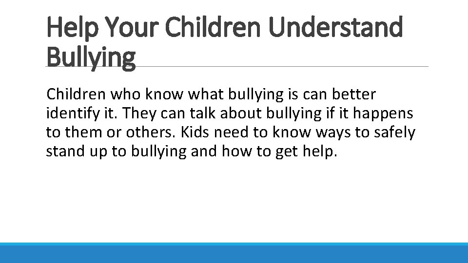 Help Your Children Understand Bullying Children who know what bullying is can better identify