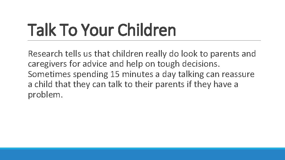 Talk To Your Children Research tells us that children really do look to parents