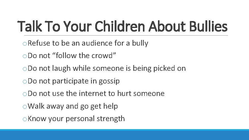 Talk To Your Children About Bullies o. Refuse to be an audience for a
