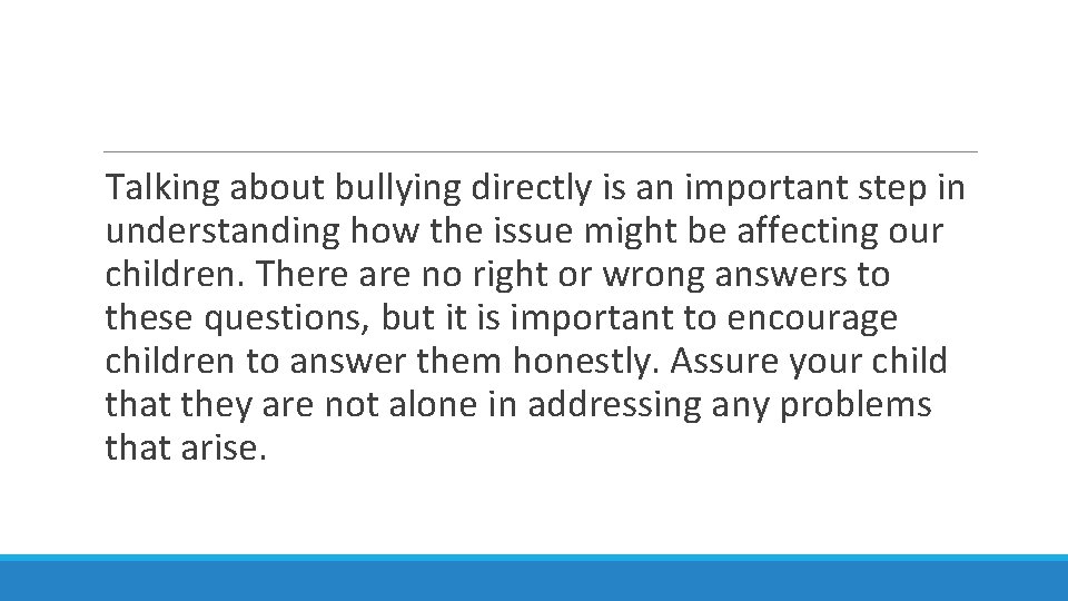  Talking about bullying directly is an important step in understanding how the issue