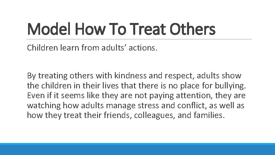 Model How To Treat Others Children learn from adults’ actions. By treating others with