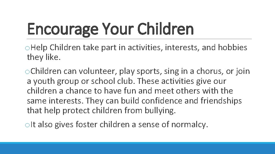 Encourage Your Children o. Help Children take part in activities, interests, and hobbies they