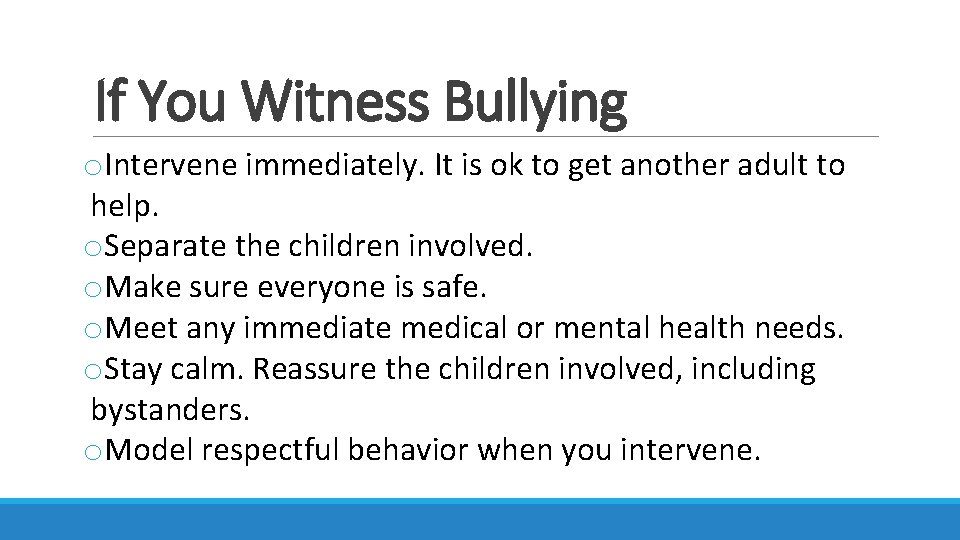 If You Witness Bullying o. Intervene immediately. It is ok to get another adult