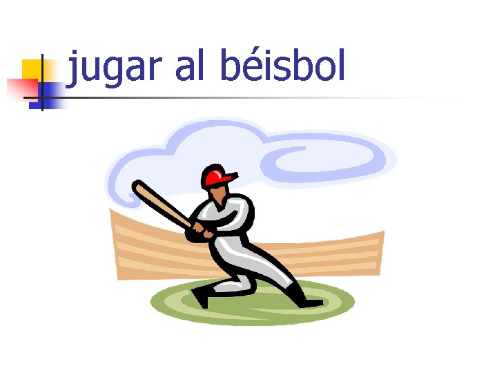 jugar al béisbol 