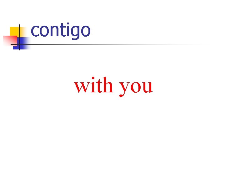 contigo with you 