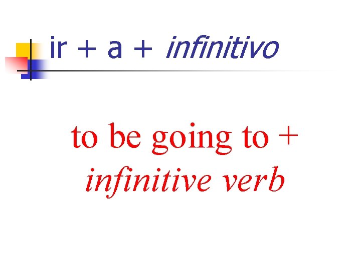 ir + a + infinitivo to be going to + infinitive verb 