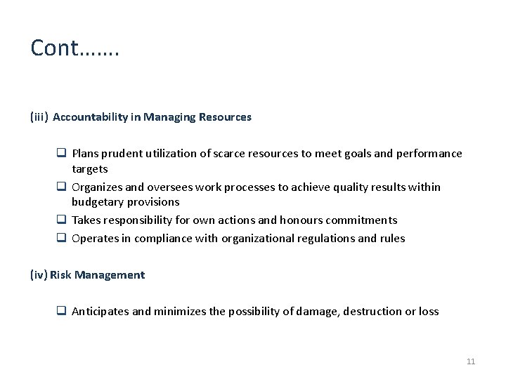 Cont……. (iii) Accountability in Managing Resources q Plans prudent utilization of scarce resources to