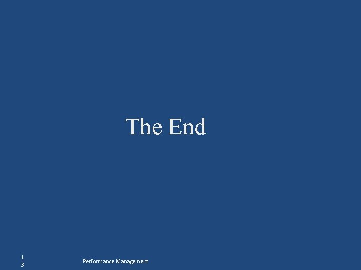 The End 1 3 Performance Management 