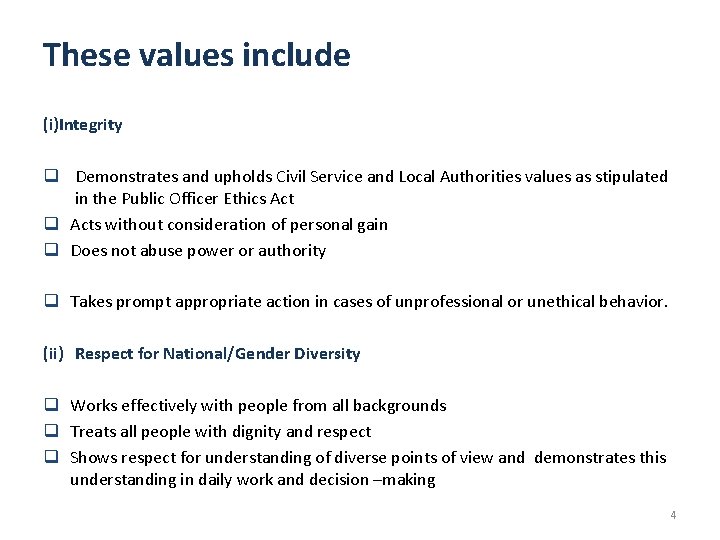 These values include (i)Integrity q Demonstrates and upholds Civil Service and Local Authorities values